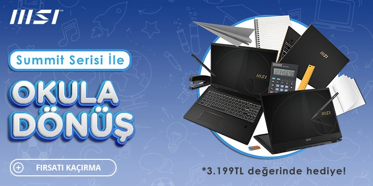 MSI Summit Serisi Notebooklarda Okula Dönüş Kampanyası