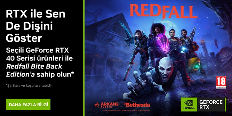 Seçili RTX 40 Serisi Ürünlerde Redfall Bite Back Edition Hediye!