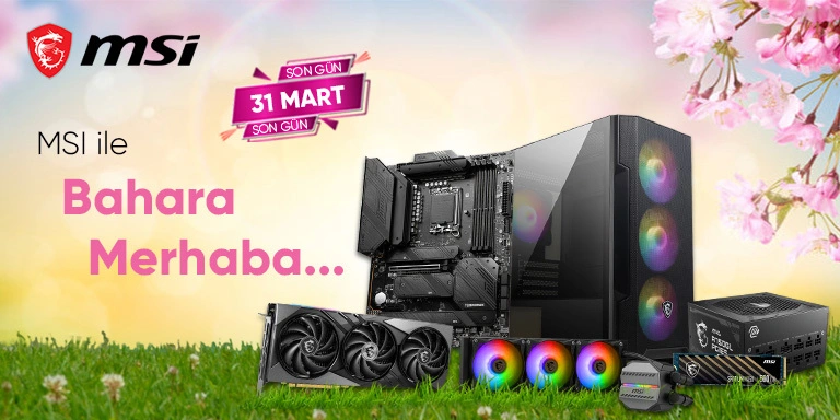 MSI ile Bilgisayar Bileşenlerinde Bahar Fırsatları