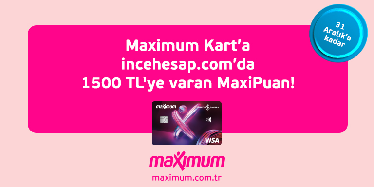Maksimum Kart ile 1.500 TL'ye Varan Maxipuan Kampanyası