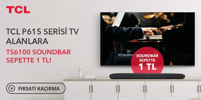TCL P615 Serisi LED TV'lerde TCL Soundbar Sepette 1TL