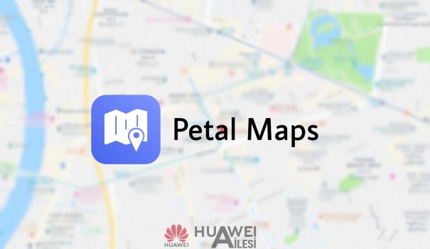 Huawei’in Haritalar Uygulaması Petal Maps Kullanıma Sunuldu