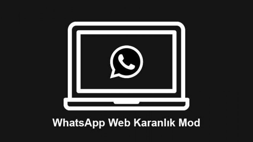 WhatsApp Web'e Karanlık Mod Özelliği Geldi