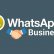 WhatsApp Business Nedir? İşletmeler İçin Faydaları Neler?