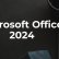 Microsoft Office 2024 abonelik gerektirmeyecek!